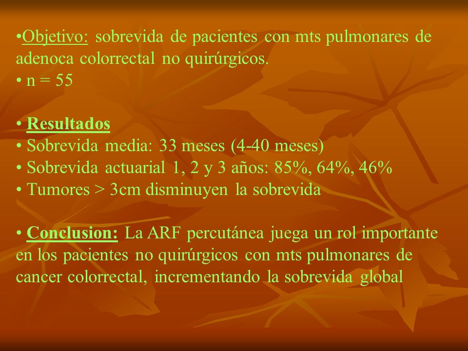 Objetivo: sobrevida de pacientes con mts pulmonares de adenoca colorrectal no quirúrgicos.