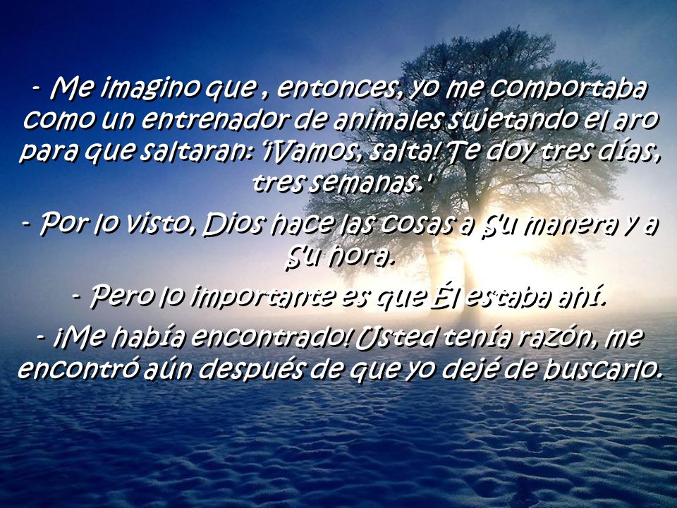 Por lo visto, Dios hace las cosas a Su manera y a Su hora.