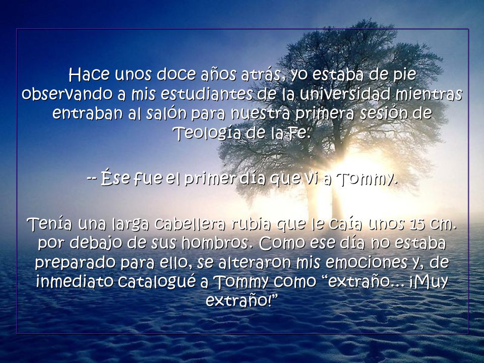 -- Ése fue el primer día que vi a Tommy.