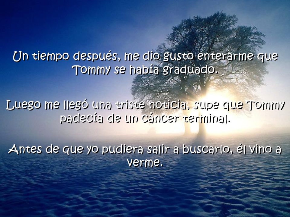 Un tiempo después, me dio gusto enterarme que Tommy se había graduado.