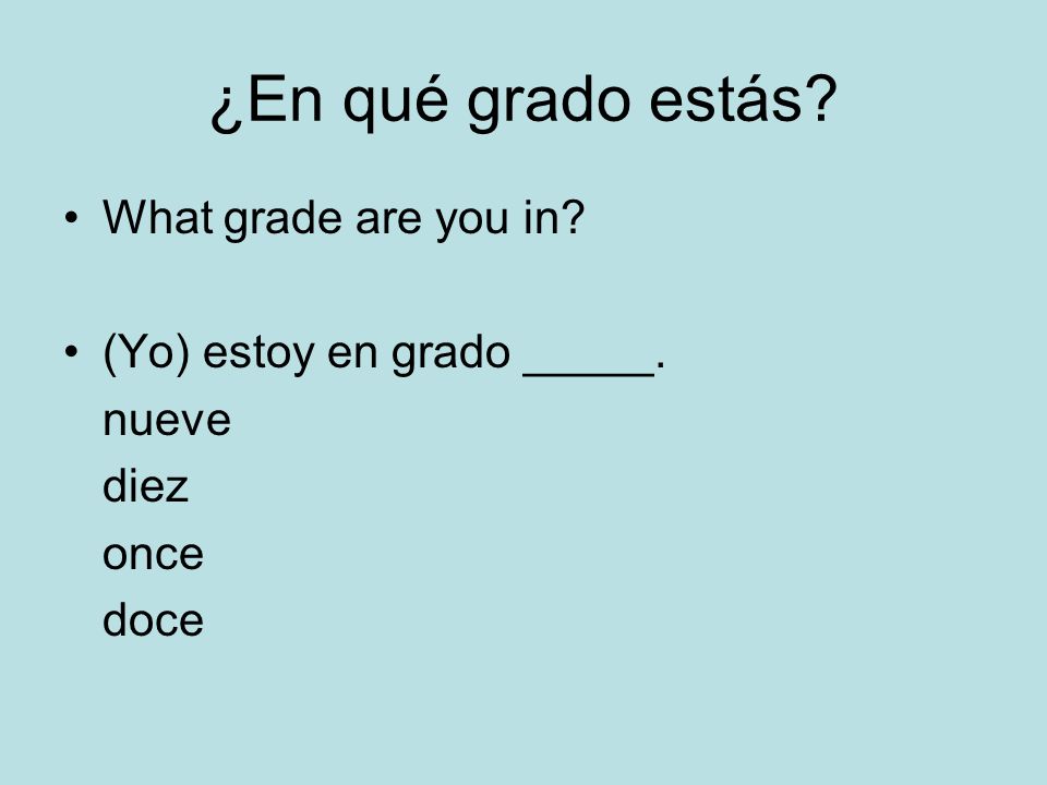 ¿En qué grado estás What grade are you in (Yo) estoy en grado _____.