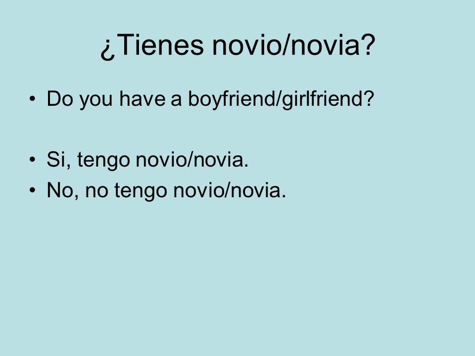 ¿Tienes novio/novia Do you have a boyfriend/girlfriend