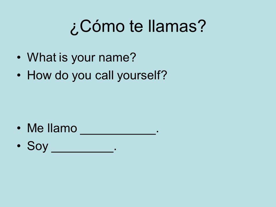 ¿Cómo te llamas What is your name How do you call yourself