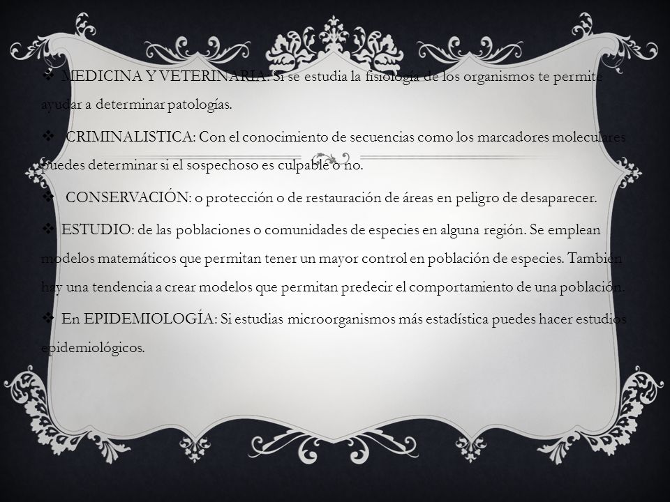 MEDICINA Y VETERINARIA: Si se estudia la fisiología de los organismos te permite ayudar a determinar patologías.