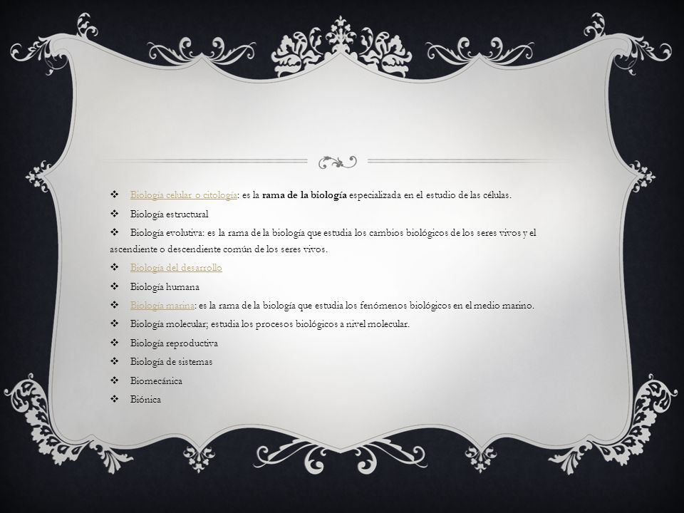 Biología celular o citología: es la rama de la biología especializada en el estudio de las células.