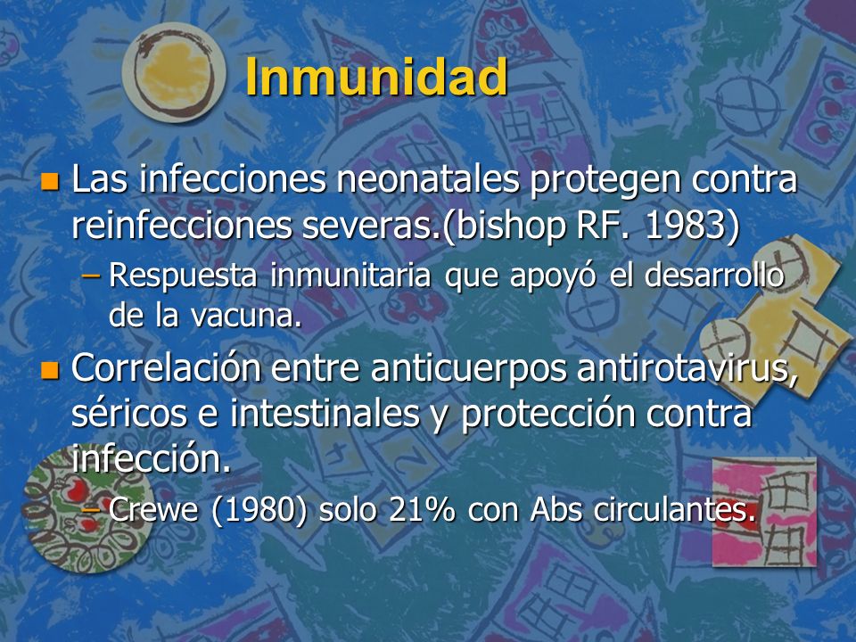Inmunidad Las infecciones neonatales protegen contra reinfecciones severas.(bishop RF. 1983)