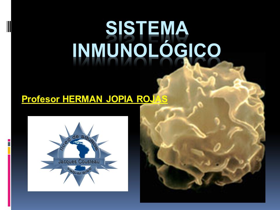 Sistema Inmunológico Profesor HERMAN JOPIA ROJAS