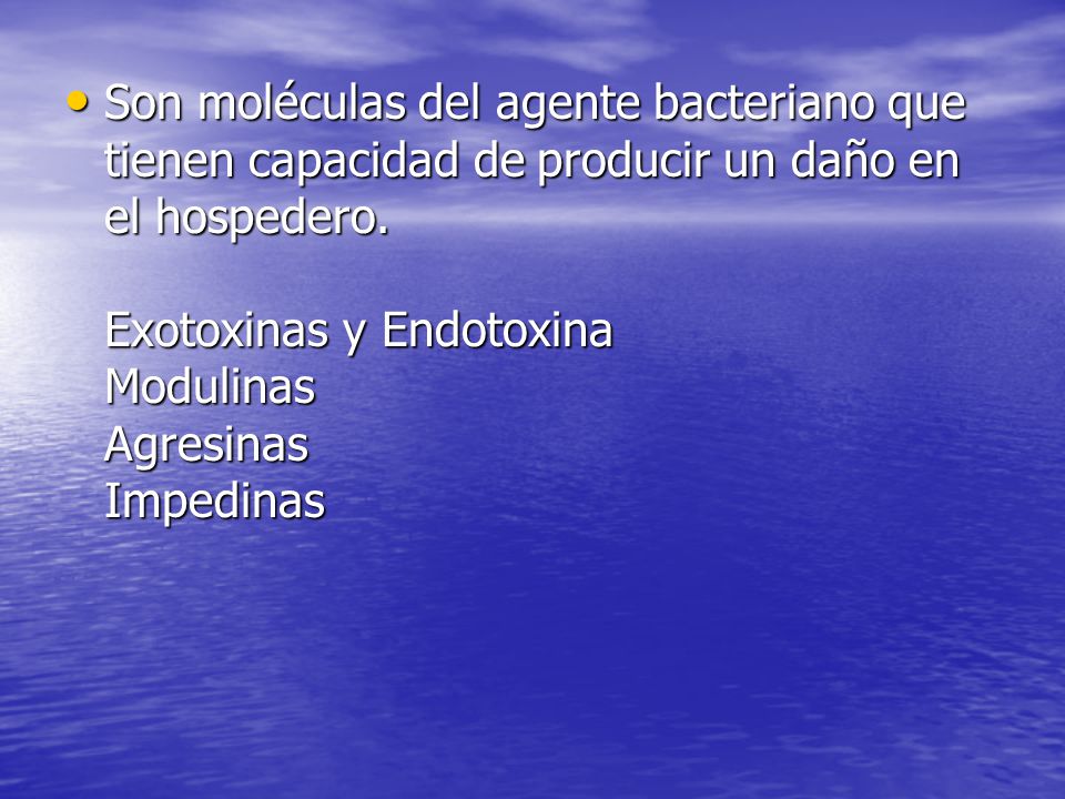 Son moléculas del agente bacteriano que tienen capacidad de producir un daño en el hospedero.