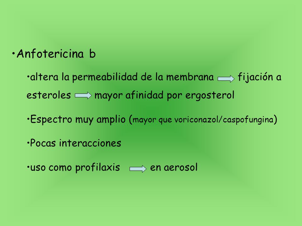 Anfotericina b altera la permeabilidad de la membrana fijación a esteroles mayor afinidad por ergosterol.