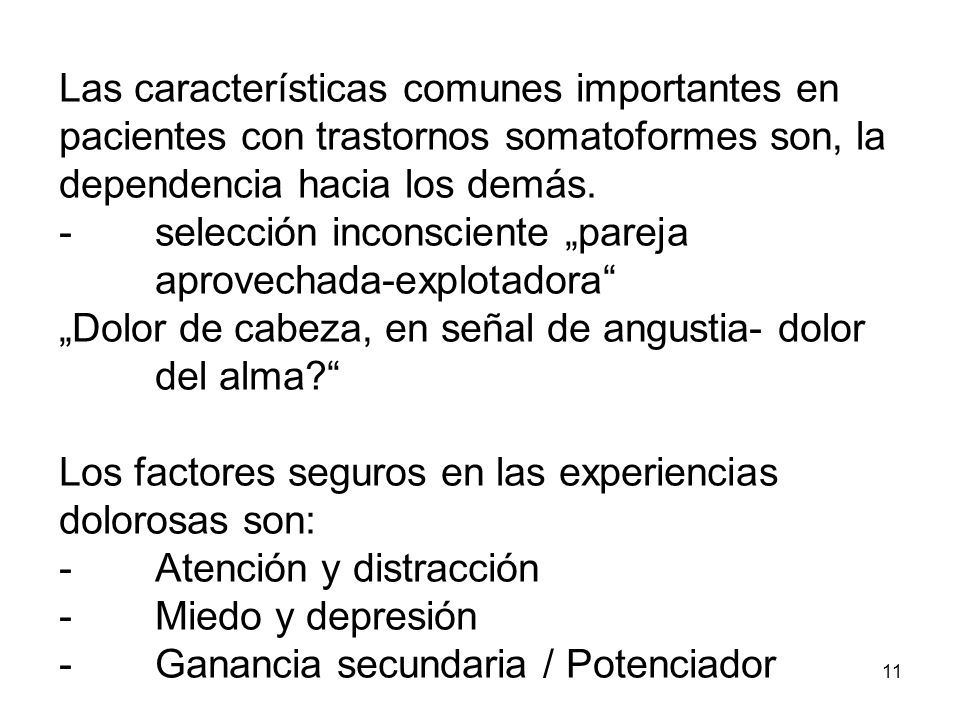 Las características comunes importantes en pacientes con trastornos somatoformes son, la dependencia hacia los demás.