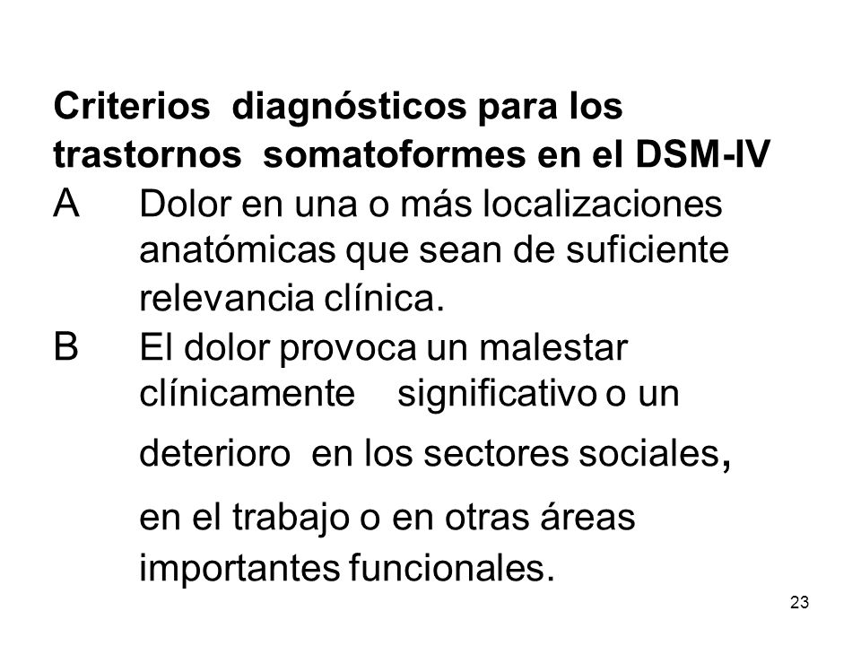 Criterios diagnósticos para los trastornos somatoformes en el DSM-IV A