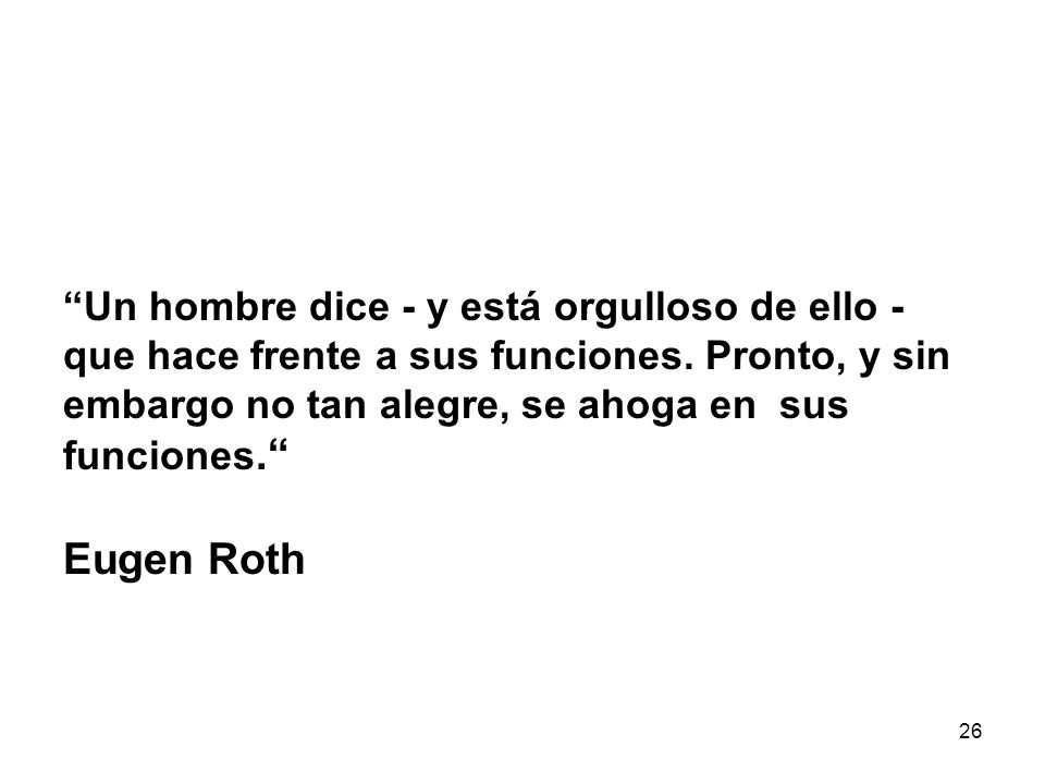 Un hombre dice - y está orgulloso de ello - que hace frente a sus funciones.