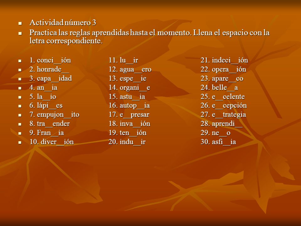 Actividad número 3 Practica las reglas aprendidas hasta el momento. Llena el espacio con la letra correspondiente.
