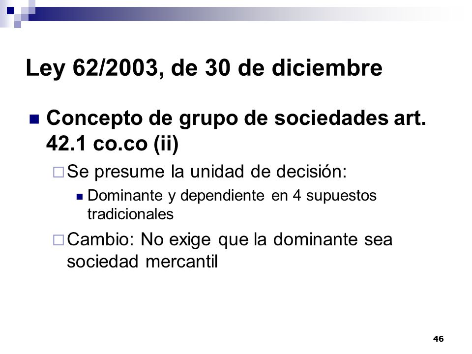 Ley 62/2003, de 30 de diciembre Concepto de grupo de sociedades art co.co (ii) Se presume la unidad de decisión: