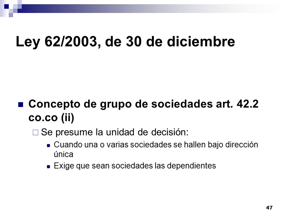 Ley 62/2003, de 30 de diciembre Concepto de grupo de sociedades art co.co (ii) Se presume la unidad de decisión: