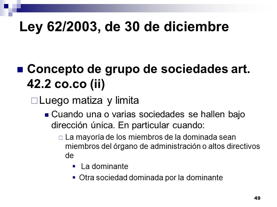 Ley 62/2003, de 30 de diciembre Concepto de grupo de sociedades art co.co (ii) Luego matiza y limita.
