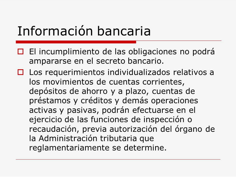 Información bancaria El incumplimiento de las obligaciones no podrá ampararse en el secreto bancario.