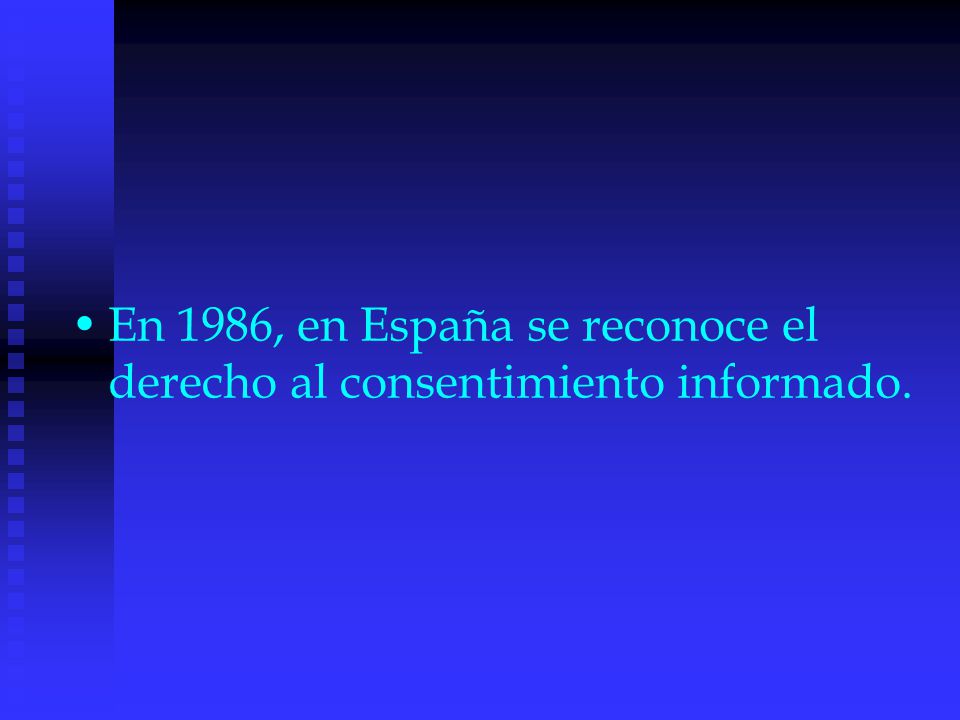 En 1986, en España se reconoce el derecho al consentimiento informado.