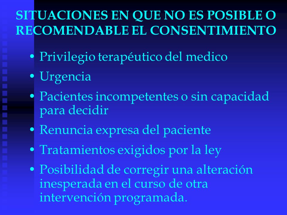 SITUACIONES EN QUE NO ES POSIBLE O RECOMENDABLE EL CONSENTIMIENTO
