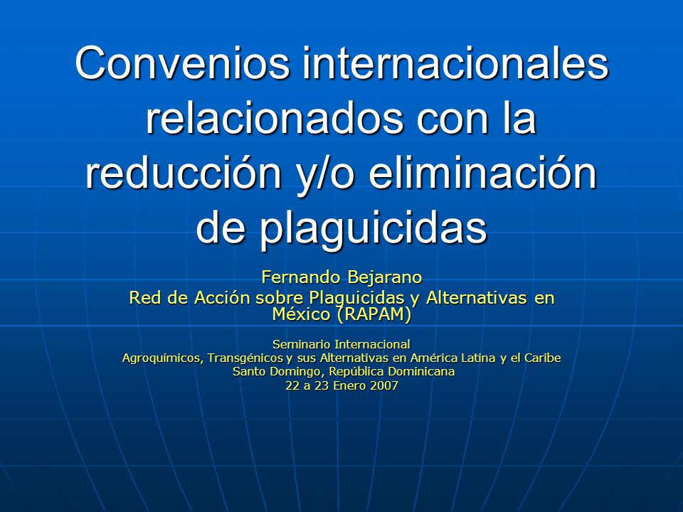 Convenios internacionales relacionados con la reducción y/o eliminación de plaguicidas
