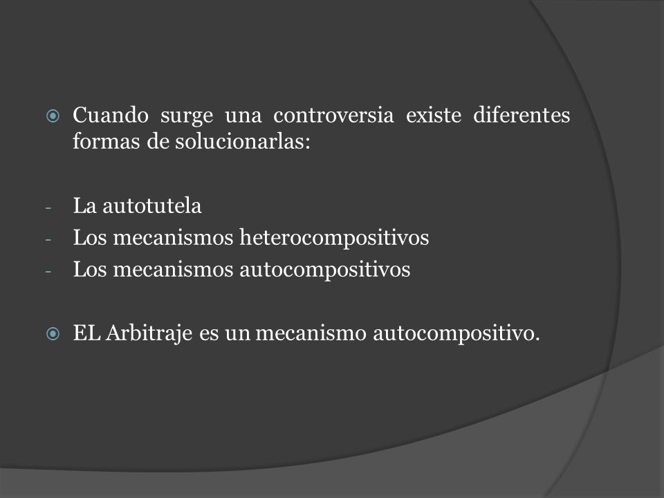 Cuando surge una controversia existe diferentes formas de solucionarlas: