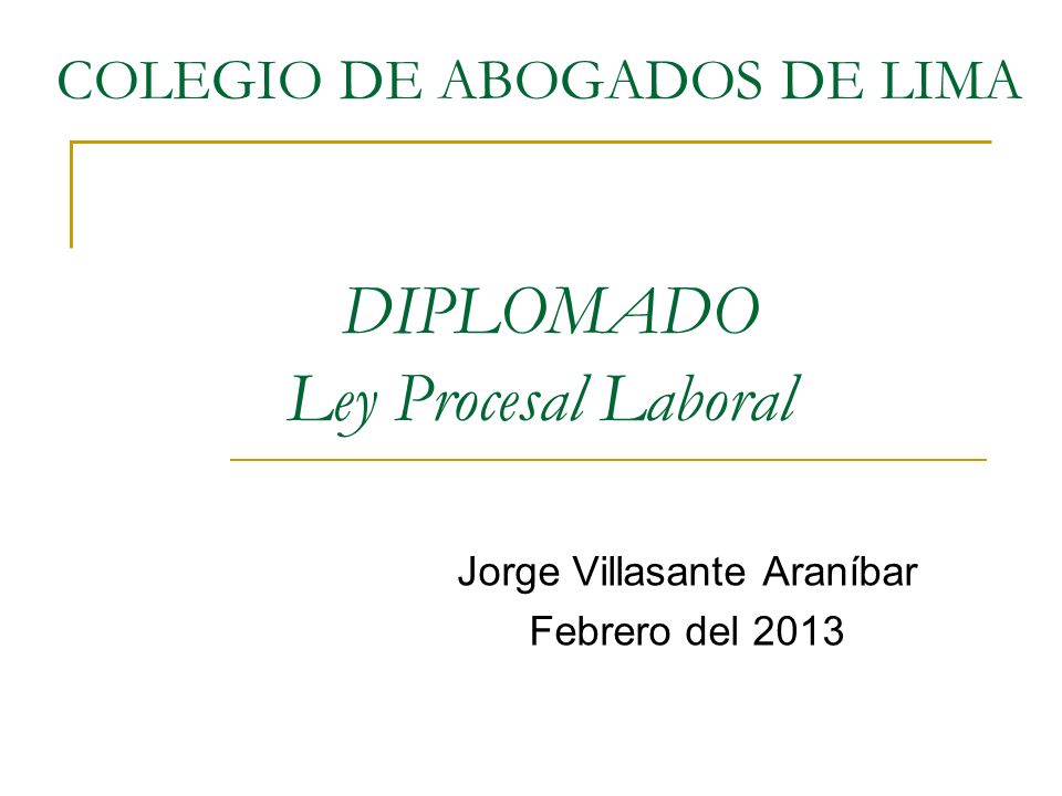 COLEGIO DE ABOGADOS DE LIMA DIPLOMADO Ley Procesal Laboral