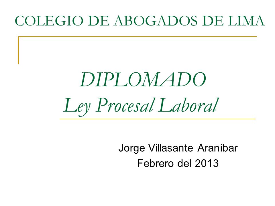 COLEGIO DE ABOGADOS DE LIMA DIPLOMADO Ley Procesal Laboral