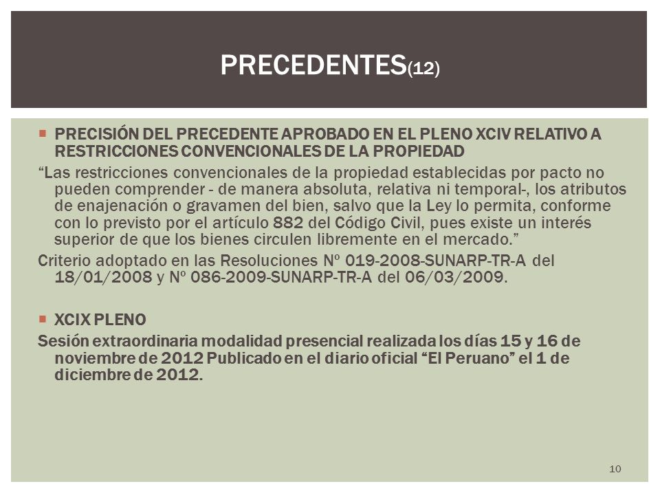 PRECEDENTES(12) PRECISIÓN DEL PRECEDENTE APROBADO EN EL PLENO XCIV RELATIVO A RESTRICCIONES CONVENCIONALES DE LA PROPIEDAD.