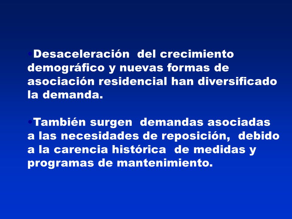 Desaceleración del crecimiento demográfico y nuevas formas de asociación residencial han diversificado la demanda.