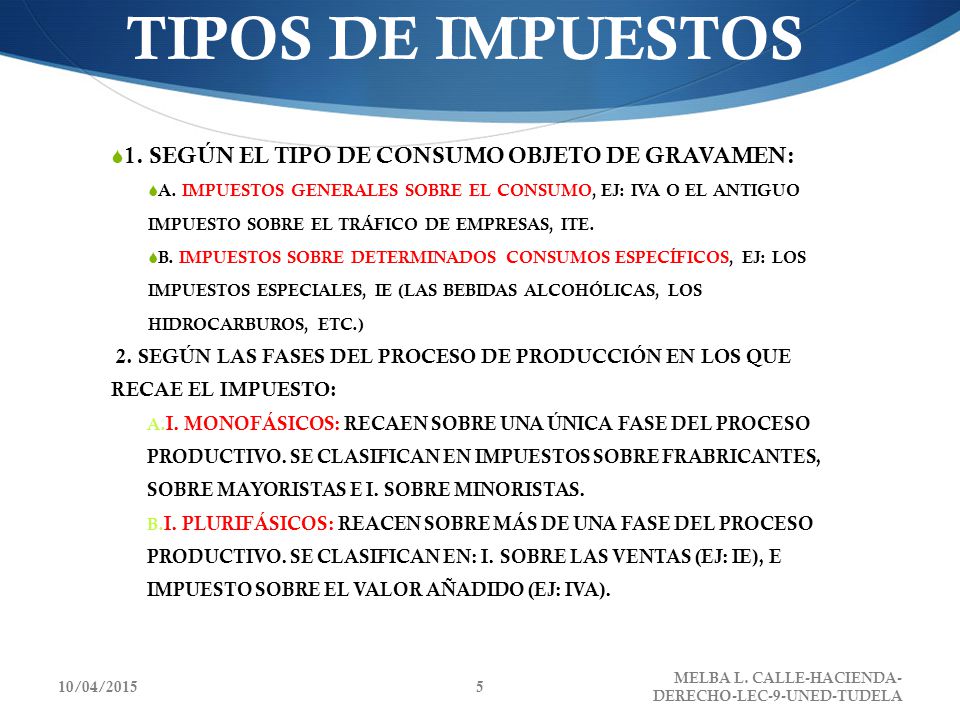 TIPOS DE IMPUESTOS 1. SEGÚN EL TIPO DE CONSUMO OBJETO DE GRAVAMEN: