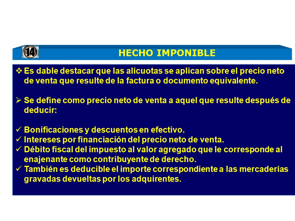 14 Es dable destacar que las alícuotas se aplican sobre el precio neto de venta que resulte de la factura o documento equivalente.