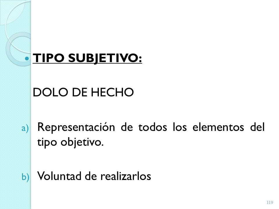 TIPO SUBJETIVO: DOLO DE HECHO. Representación de todos los elementos del tipo objetivo.