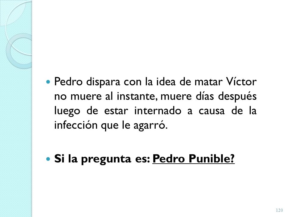 Pedro dispara con la idea de matar Víctor no muere al instante, muere días después luego de estar internado a causa de la infección que le agarró.
