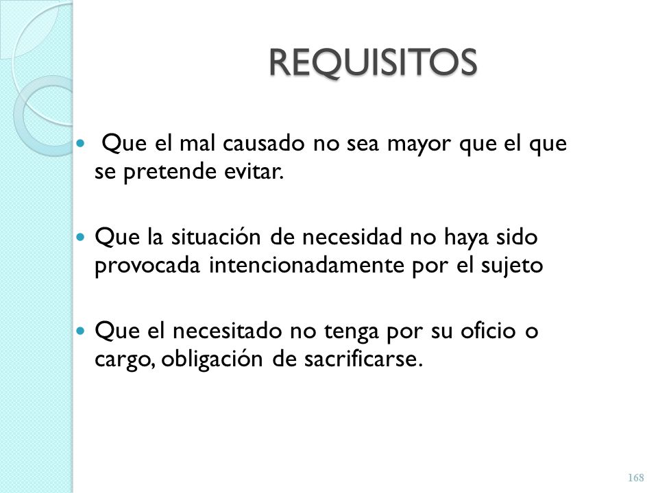 REQUISITOS Que el mal causado no sea mayor que el que se pretende evitar.