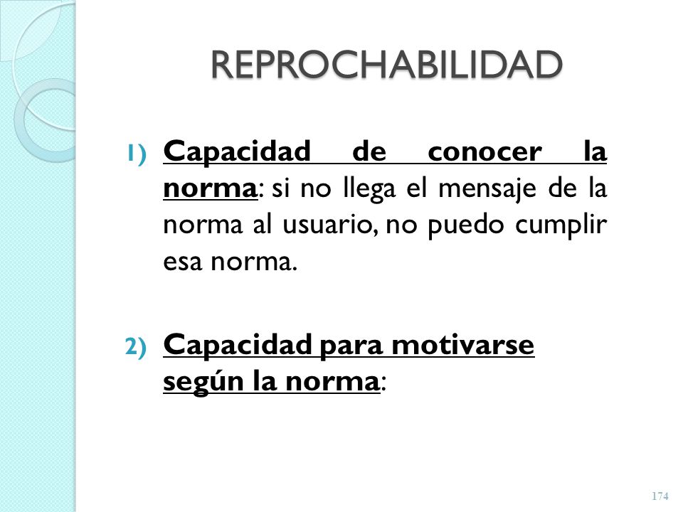 REPROCHABILIDAD Capacidad de conocer la norma: si no llega el mensaje de la norma al usuario, no puedo cumplir esa norma.