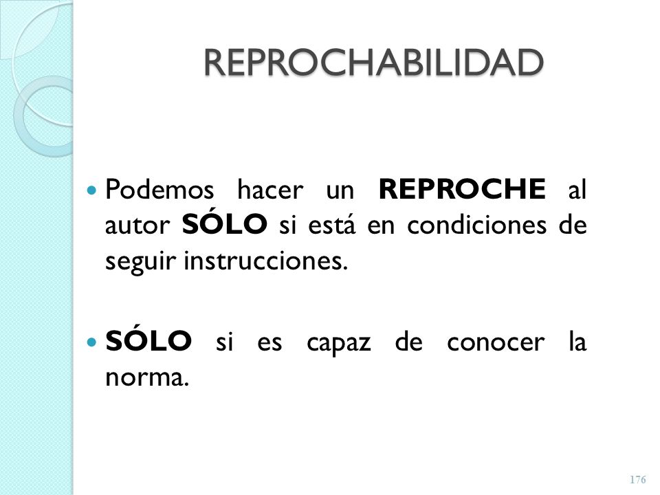 REPROCHABILIDAD Podemos hacer un REPROCHE al autor SÓLO si está en condiciones de seguir instrucciones.