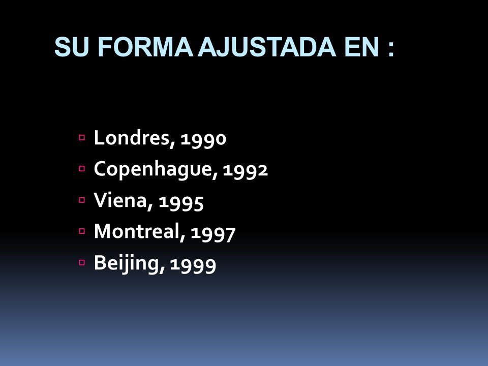 SU FORMA AJUSTADA EN : Londres, 1990 Copenhague, 1992 Viena, 1995