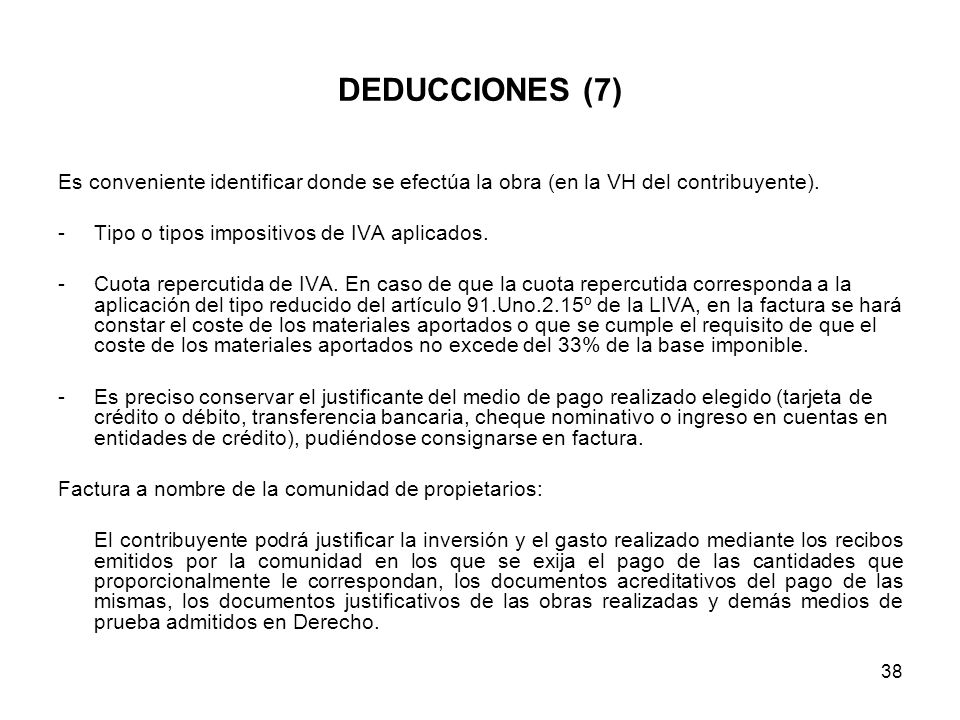 DEDUCCIONES (7) Es conveniente identificar donde se efectúa la obra (en la VH del contribuyente). Tipo o tipos impositivos de IVA aplicados.