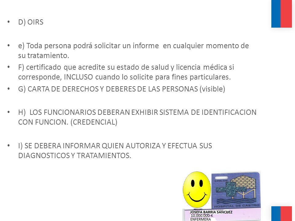 D) OIRS e) Toda persona podrá solicitar un informe en cualquier momento de su tratamiento.