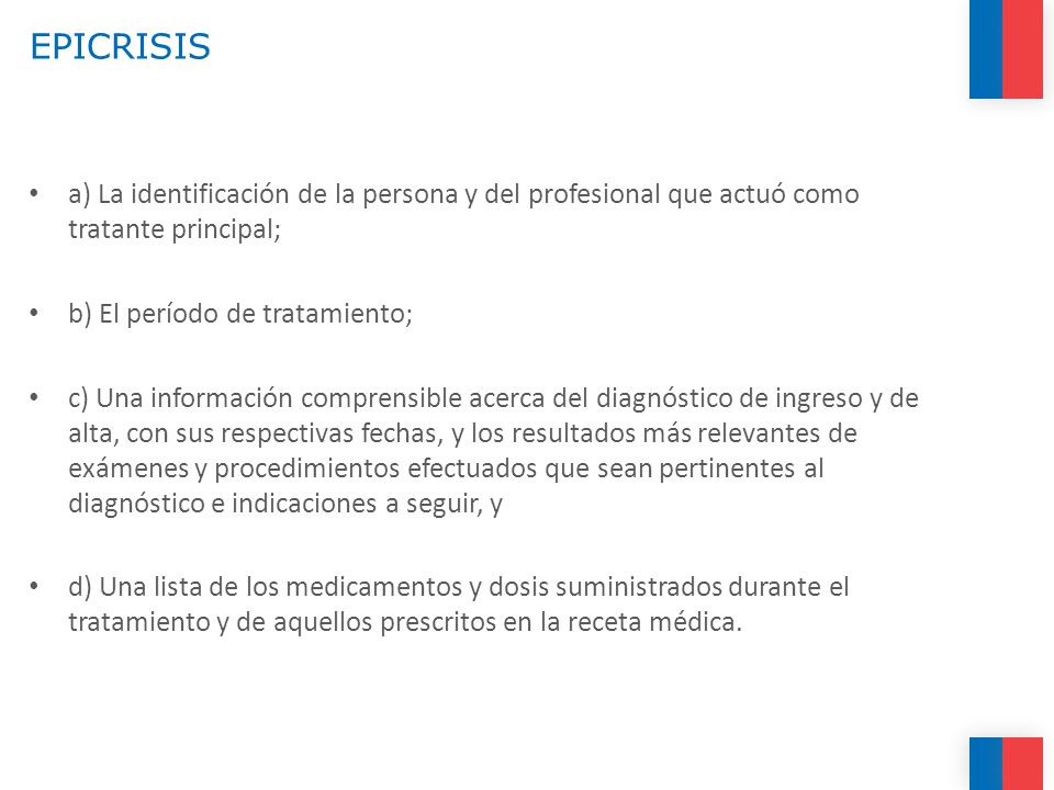 EPICRISIS a) La identificación de la persona y del profesional que actuó como tratante principal; b) El período de tratamiento;
