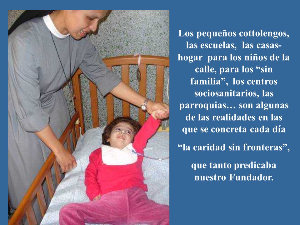 la caridad sin fronteras , que tanto predicaba nuestro Fundador.