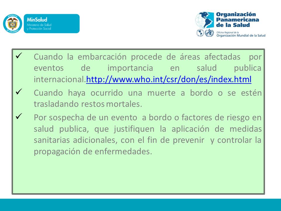Cuando la embarcación procede de áreas afectadas por eventos de importancia en salud publica internacional.