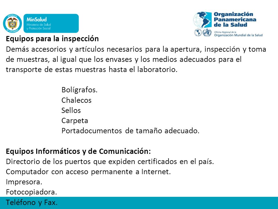 Equipos para la inspección Demás accesorios y artículos necesarios para la apertura, inspección y toma de muestras, al igual que los envases y los medios adecuados para el transporte de estas muestras hasta el laboratorio.
