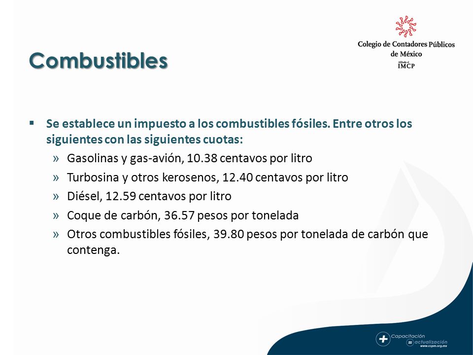 Combustibles Se establece un impuesto a los combustibles fósiles. Entre otros los siguientes con las siguientes cuotas: