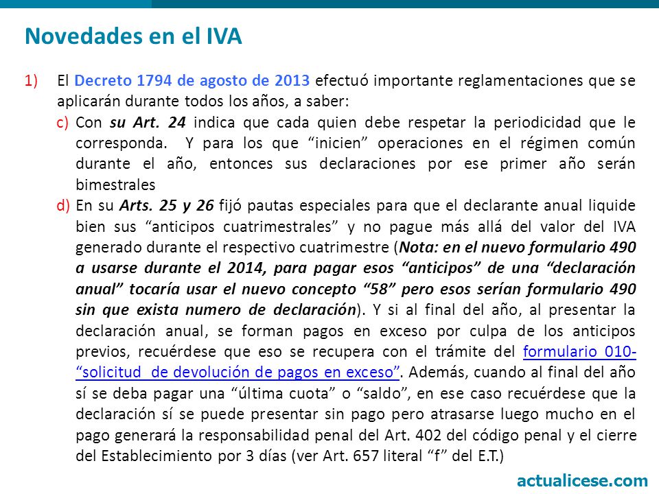 Novedades en el IVA El Decreto 1794 de agosto de 2013 efectuó importante reglamentaciones que se aplicarán durante todos los años, a saber: