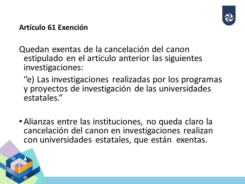 Artículo 61 Exención Quedan exentas de la cancelación del canon estipulado en el artículo anterior las siguientes investigaciones: