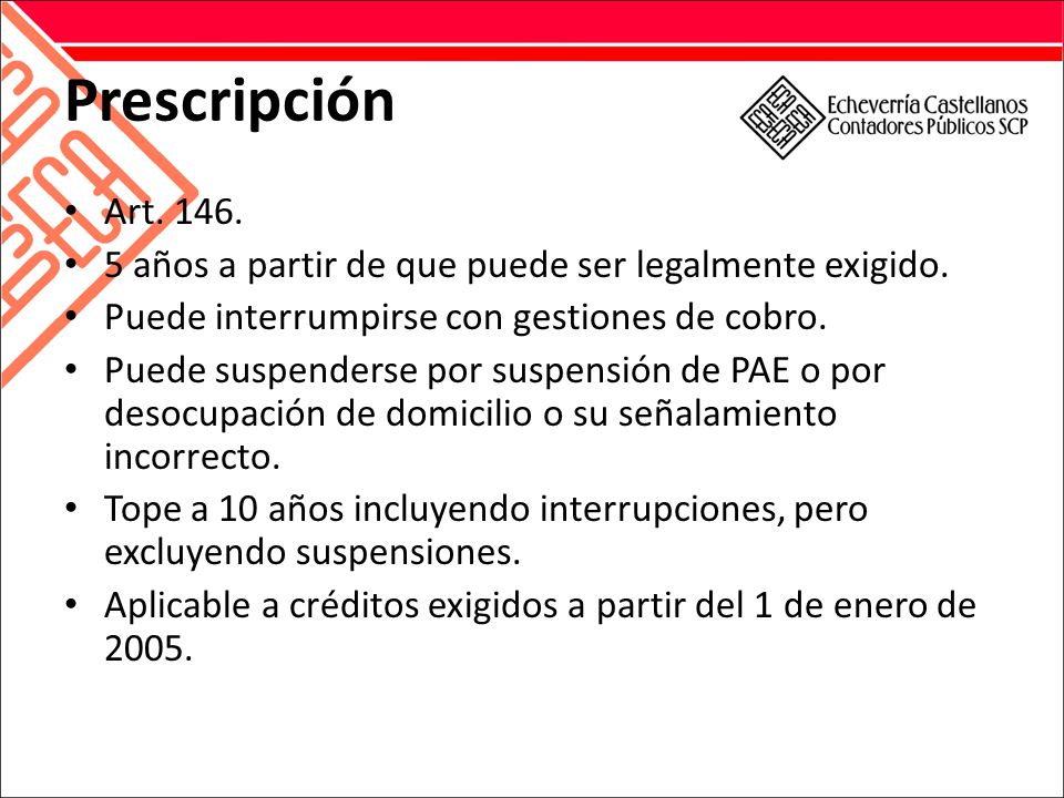 Prescripción Art años a partir de que puede ser legalmente exigido. Puede interrumpirse con gestiones de cobro.