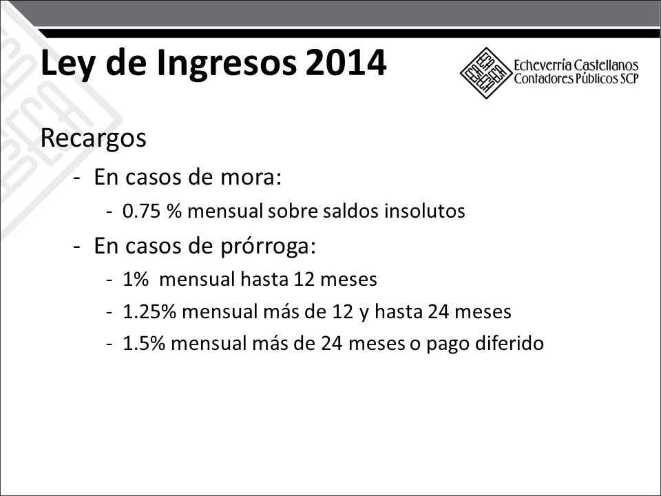 Ley de Ingresos 2014 Recargos En casos de mora: En casos de prórroga:
