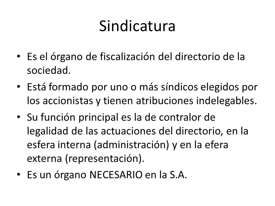 Sindicatura Es el órgano de fiscalización del directorio de la sociedad.