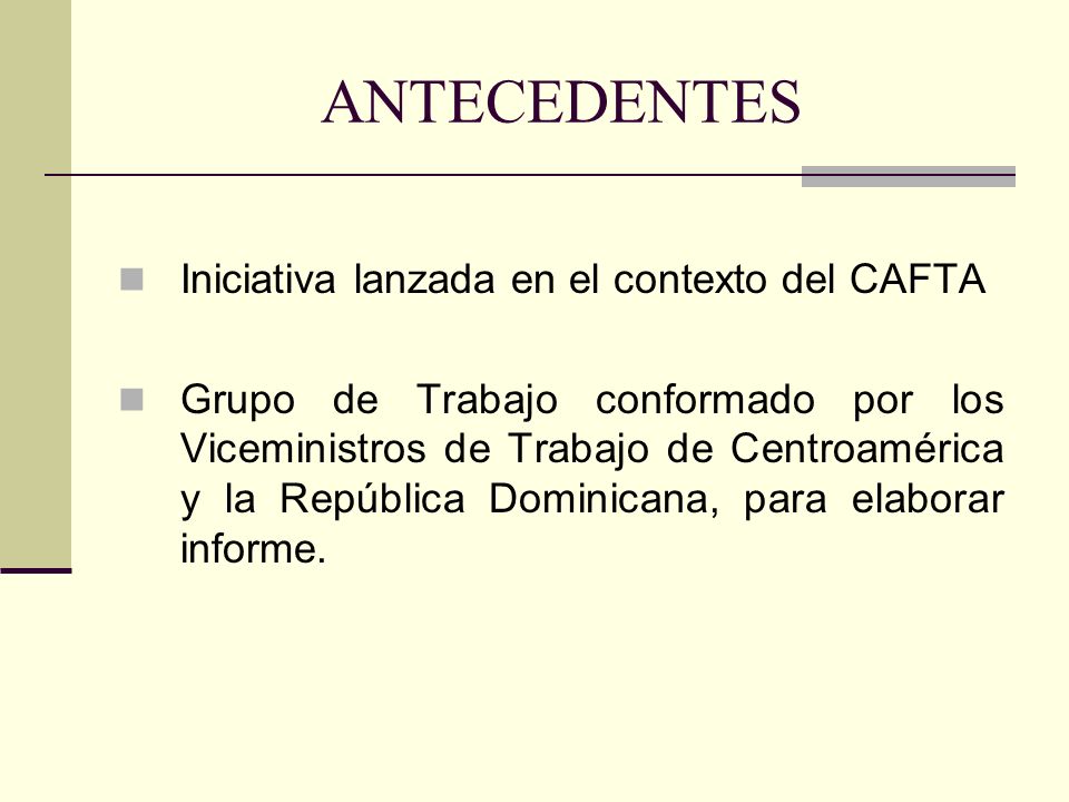 ANTECEDENTES Iniciativa lanzada en el contexto del CAFTA